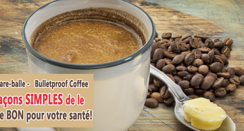 Café Pare-balle (Bulletproof Coffee)
