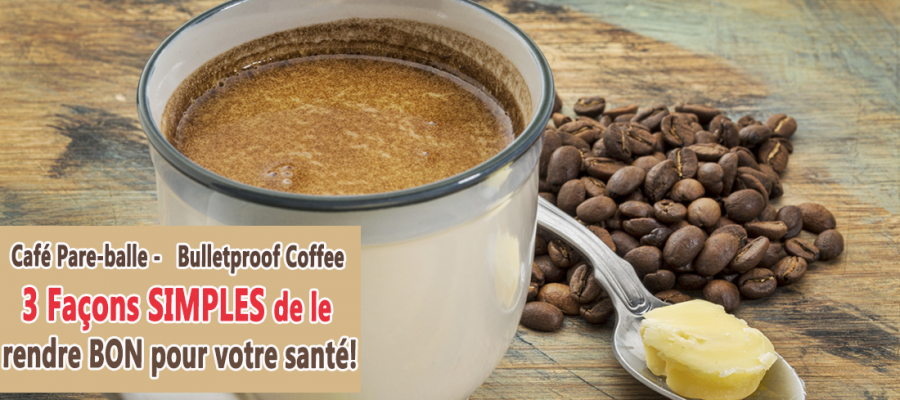 Café Pare-balle (Bulletproof Coffee), 3 astuces pour le rendre meilleur!