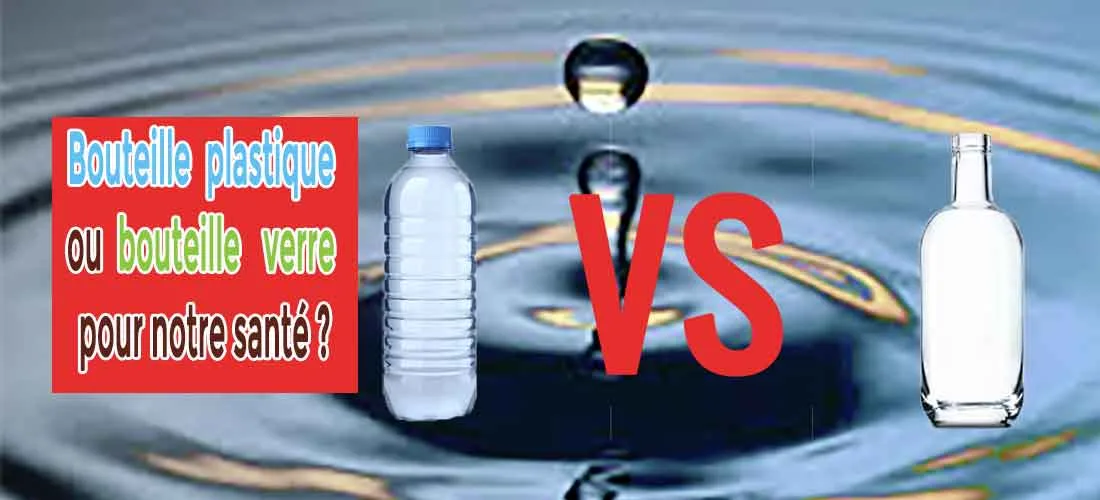 bouteille en plastique ou bouteille en verre pour notre sante
